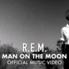 R.E.M. – Man On The Moon (Official HD Music Video)
